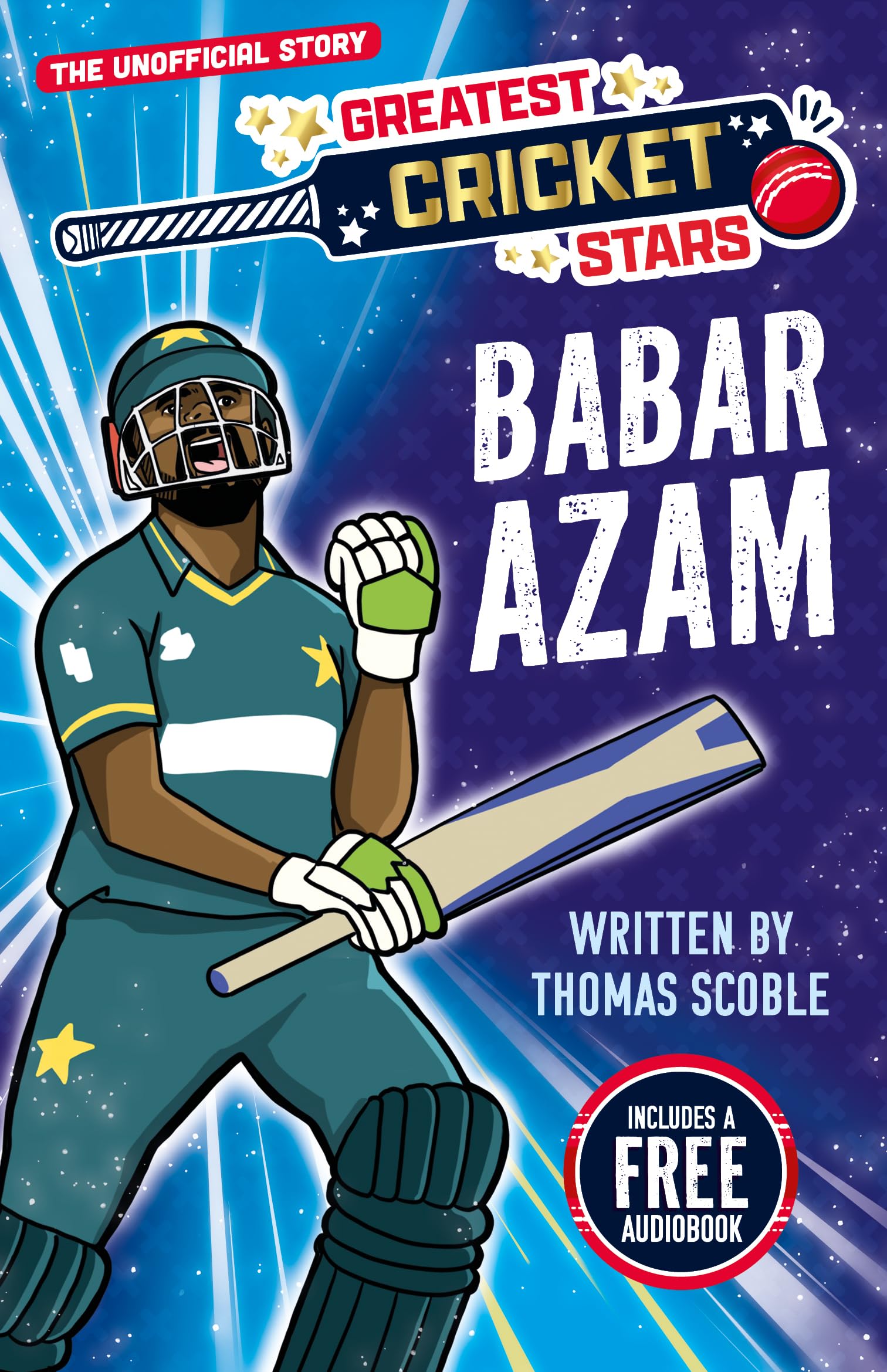 Babar Azam - The Incredible Journey of One of the World's Greatest Cricketers, Perfect for Ages 7-9! (The Greatest Cricket Stars 10 Book Collection): 3