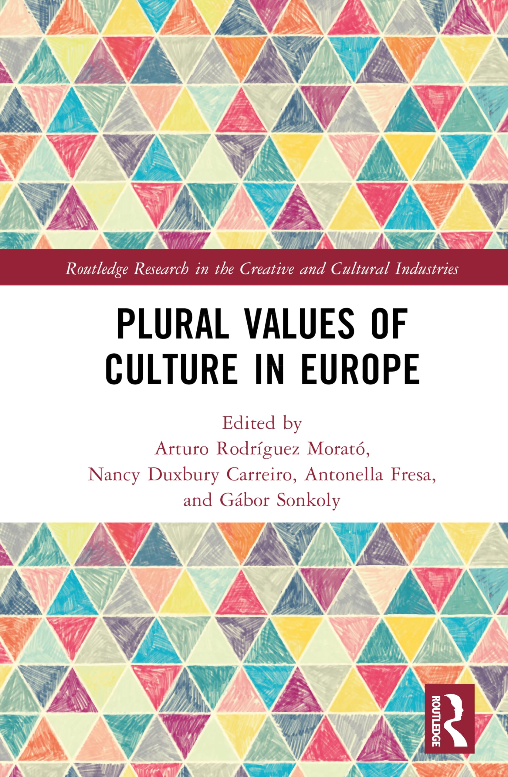 Plural Values of Culture in Europe (Routledge Research in the Creative and Cultural Industries)