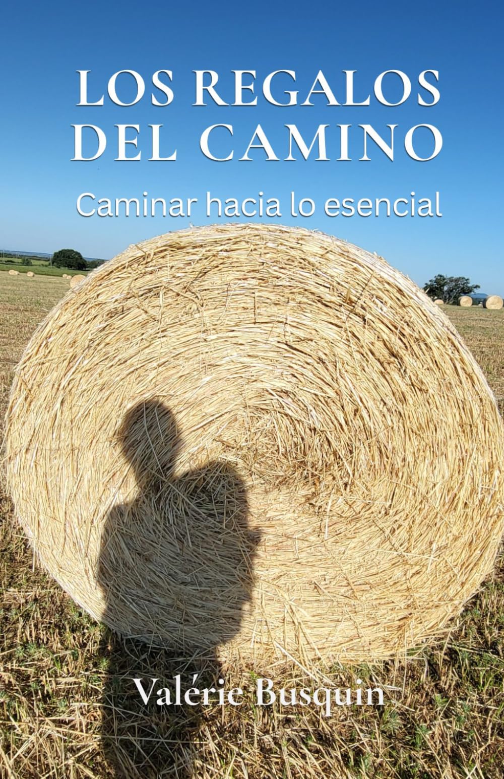 Los regalos del camino: Caminar hacia lo esencial