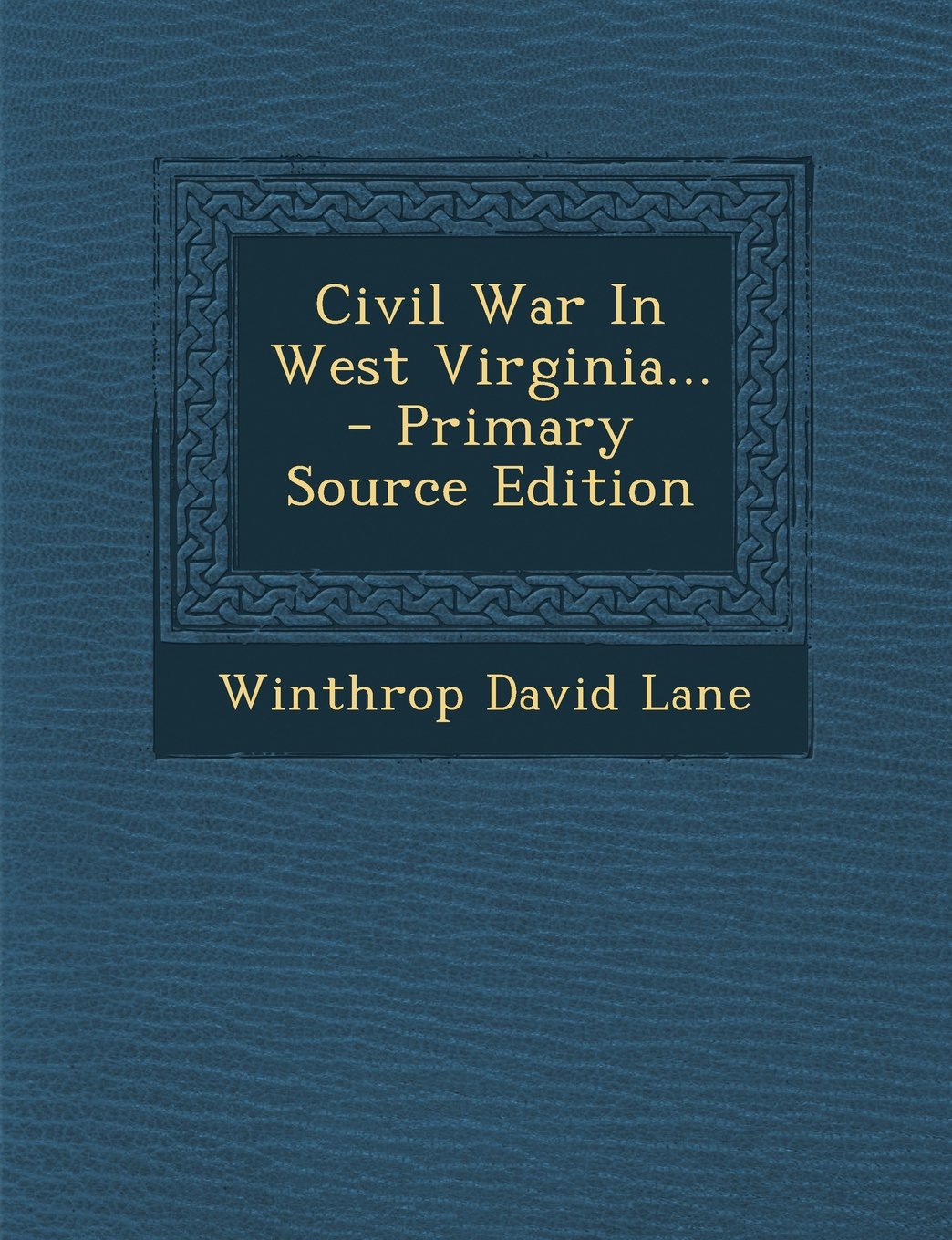 Civil War in West Virginia... - Primary Source Edition