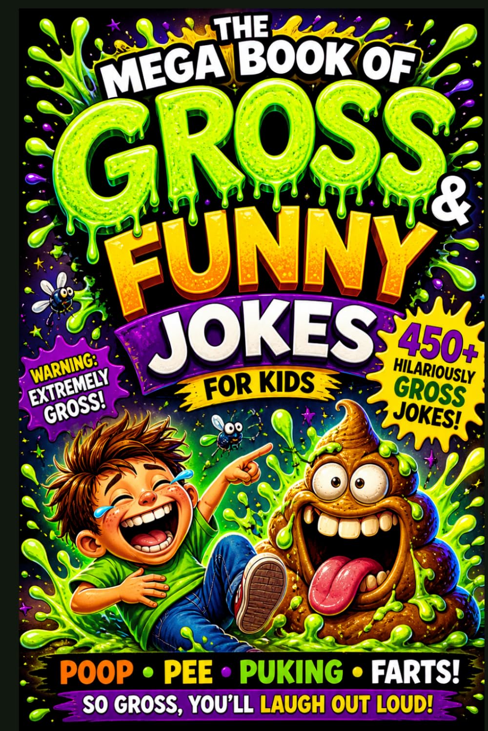 The Mega Book of Gross & Funny Jokes for Kids: 450+ Gross & Funny Jokes About Poop, Pee, Puke & More! (The Mega Book of Gross & Funny Facts Collection)