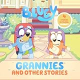 Bluey&colon; Grannies and Other Stories&colon; 4 Stories in 1 Book&period; Hooray&excl;