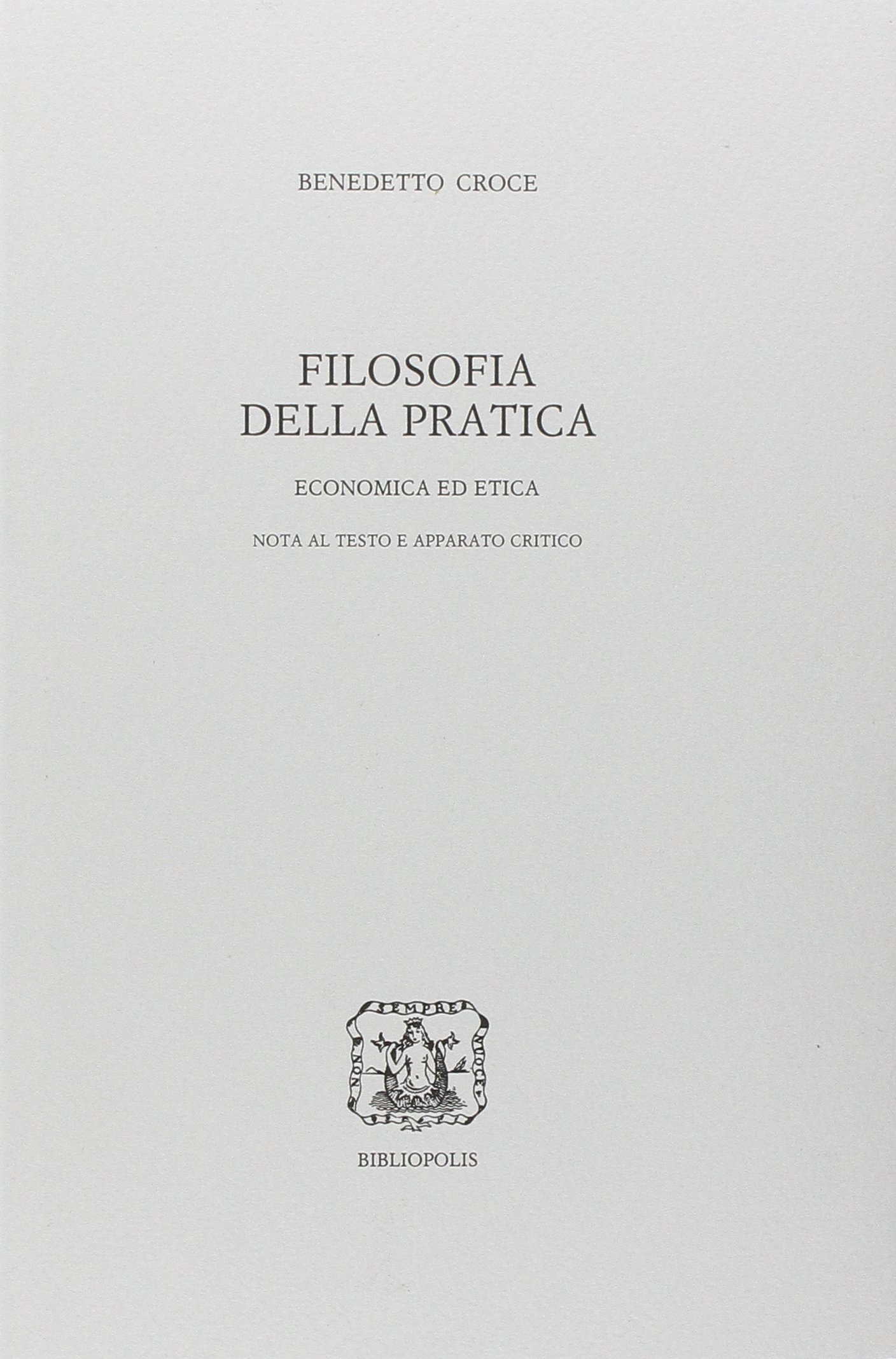 Filosofia della pratica. Economica ed etica, 2 volumi
