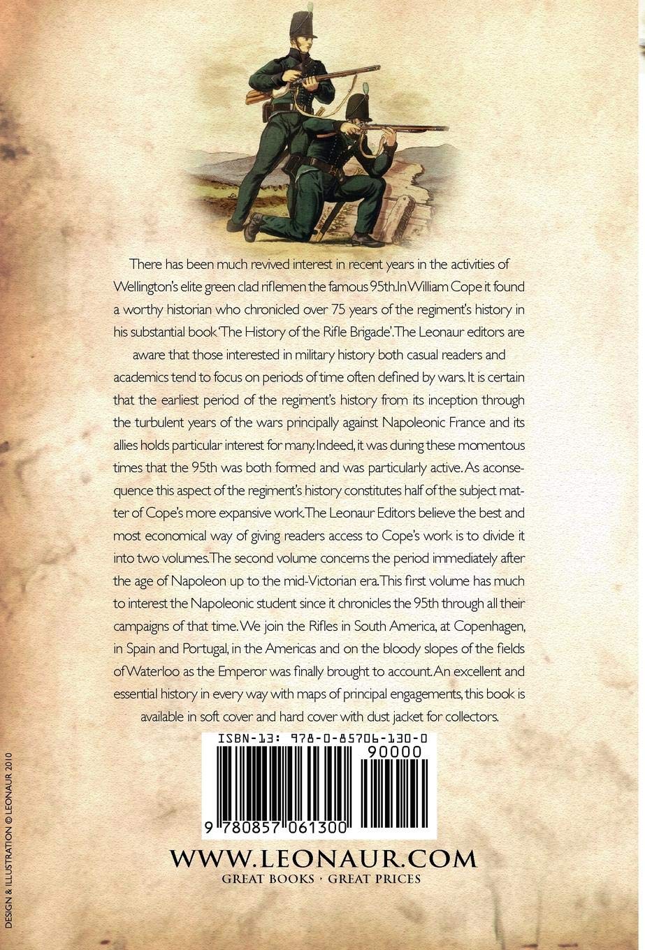 The History of the 95th (Rifles)-During the South American Expedition 1806, The Baltic Expedition 1807, The Peninsular War, The War of 1812 and the Waterloo Campaign,1815: Volume 1-1800-1815