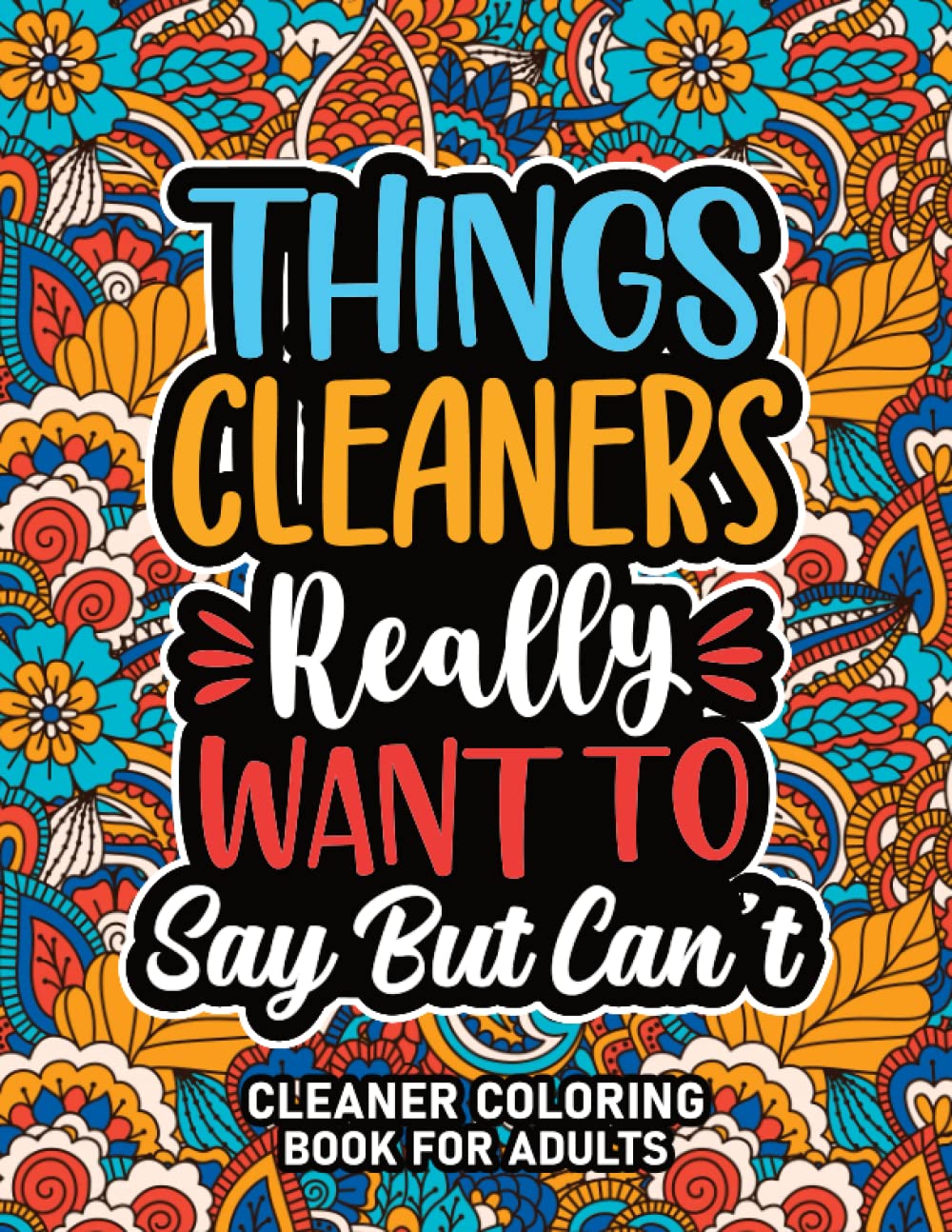 Cleaner Gifts : Cleaner Coloring Book For Adults: Motivational Swear Word Coloring Book for Cleaners With Funny Cuss Words for Stress Relief & Relaxation, Cleaner Appreciation Gifts For Women & Men