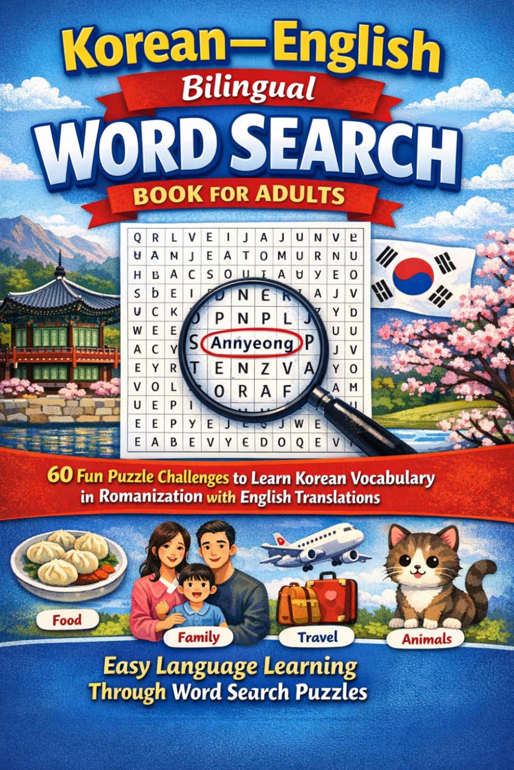 Korean–English Bilingual Word Search Book for Adults: 60 Fun Puzzle Challenges to Learn Korean Vocabulary in Romanization with English Translations | ... Search Puzzles (Learn Languages Word Search)