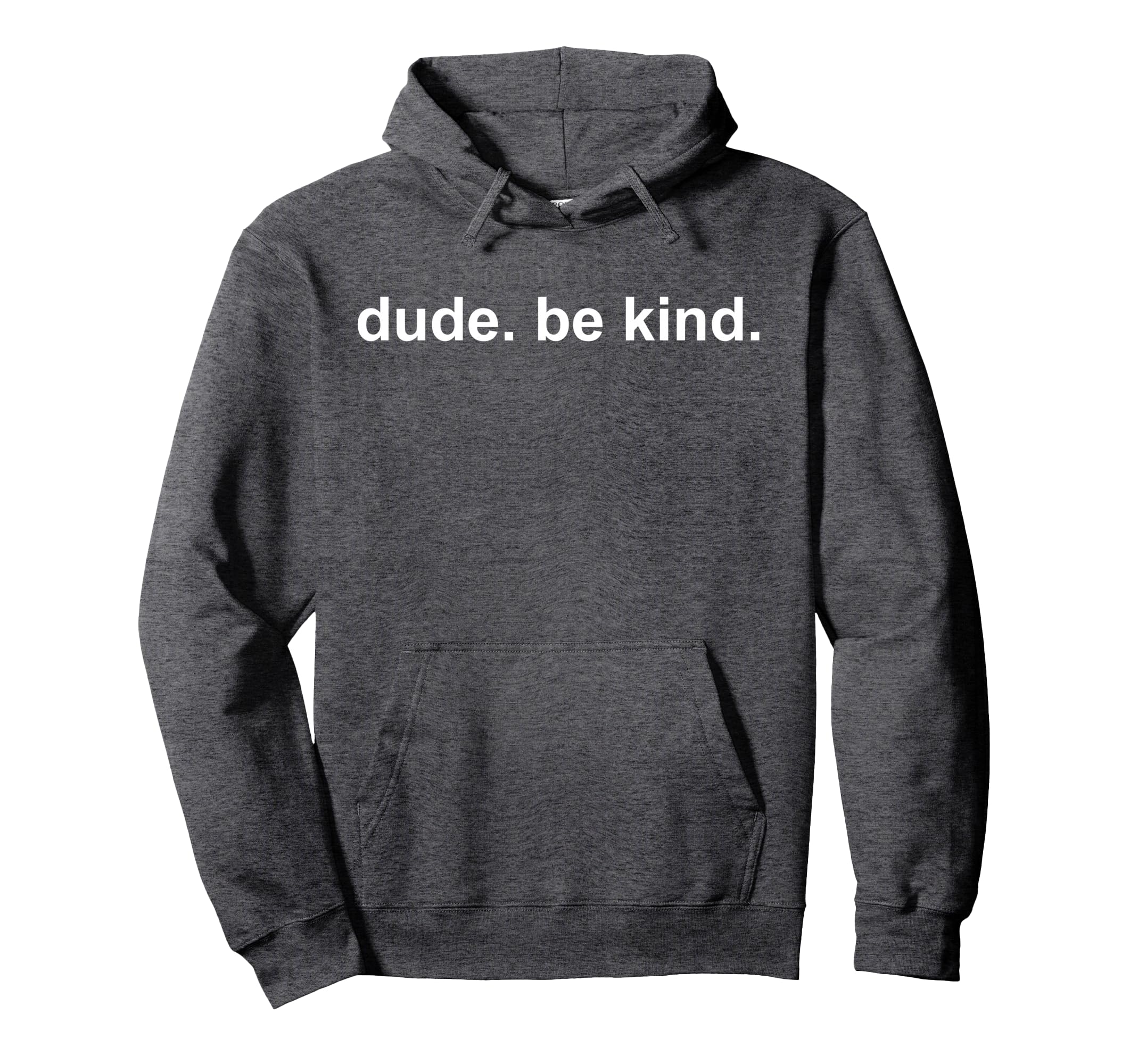 Dude Be Kind Shirt Sweatshirt,Treat People With Kindness Top Pullover Hoodie