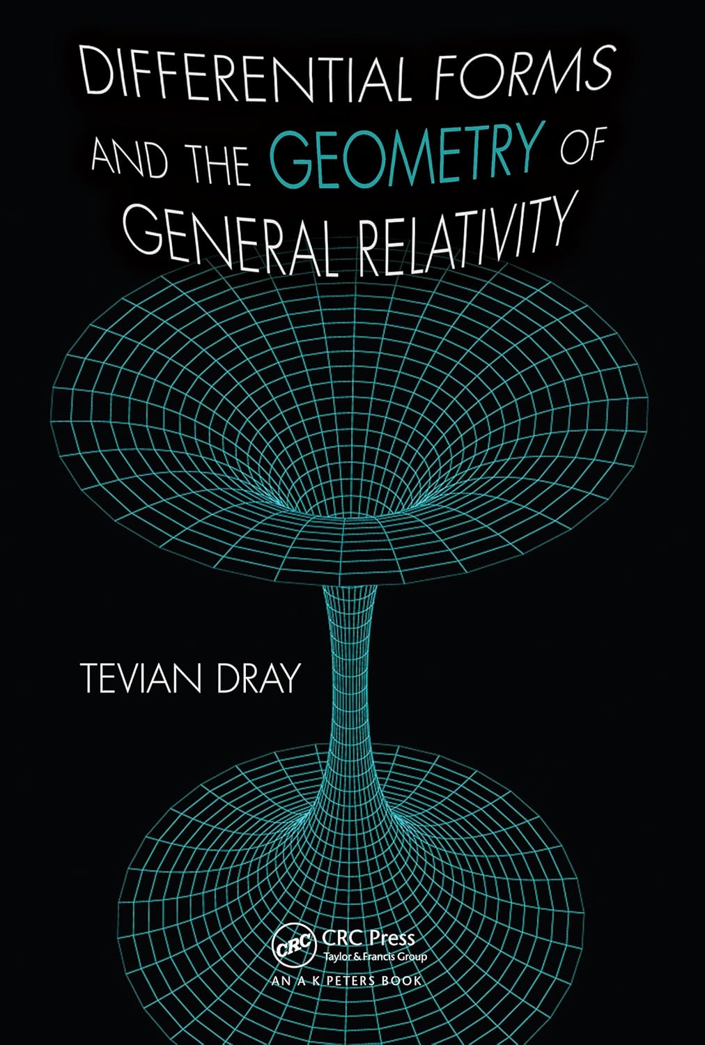 Differential Forms and the Geometry of General Relativity 1, Dray
