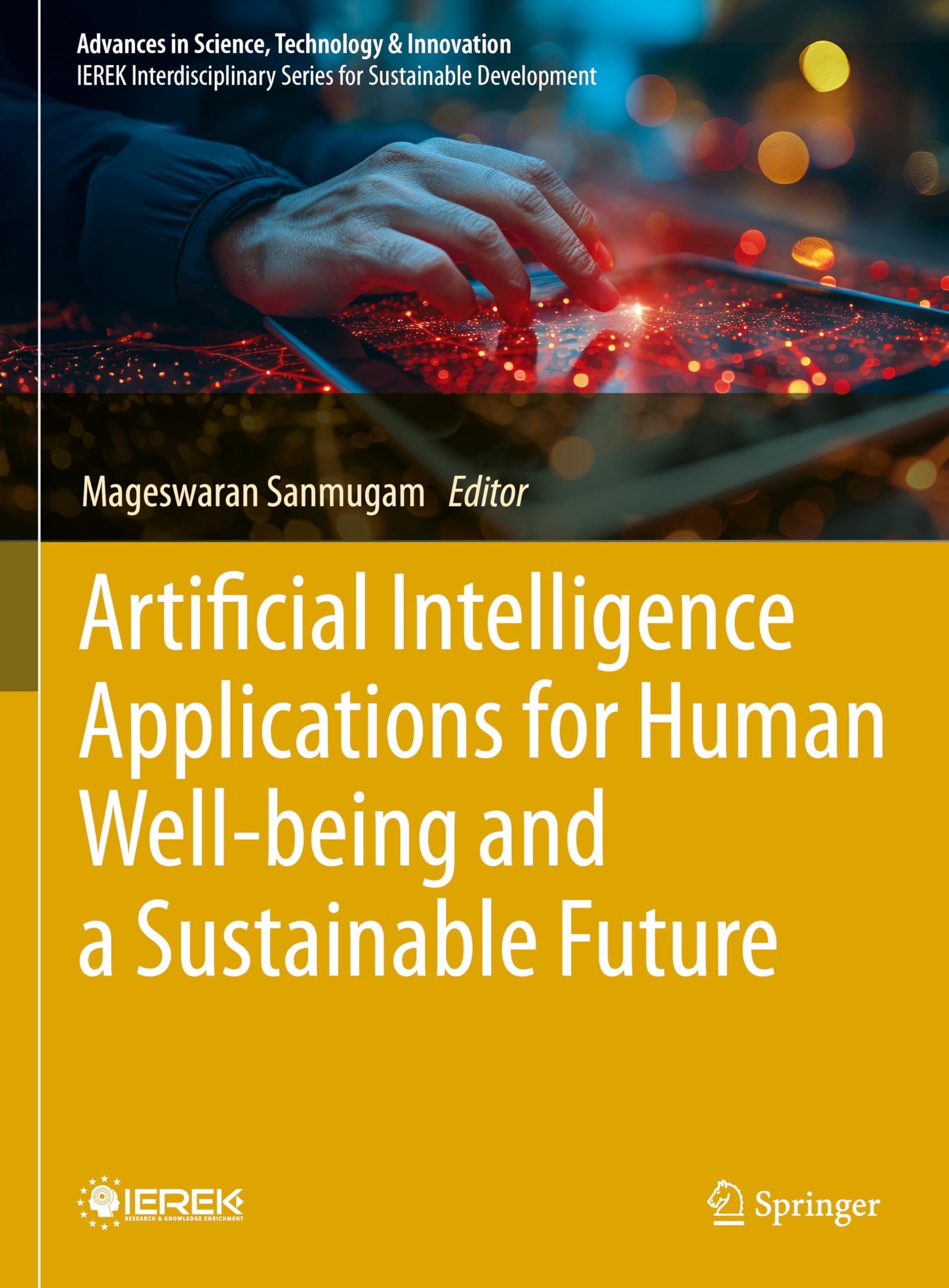Artificial Intelligence Applications for Human Well-being and a Sustainable Future (Advances in Science, Technology & Innovation)