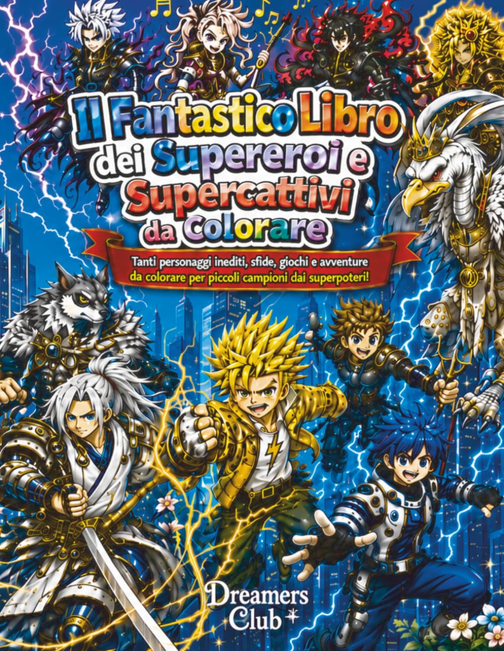 Il fantastico libro dei Supereroi e Supercattivi da colorare: Tanti personaggi inediti, sfide, giochi e avventure da colorare per piccoli campioni dai superpoteri!