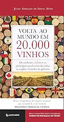 Volta ao mundo em 20.000 vinhos: Os melhores vinhos e os principais produtores de todas as regiões vinícolas do planeta
