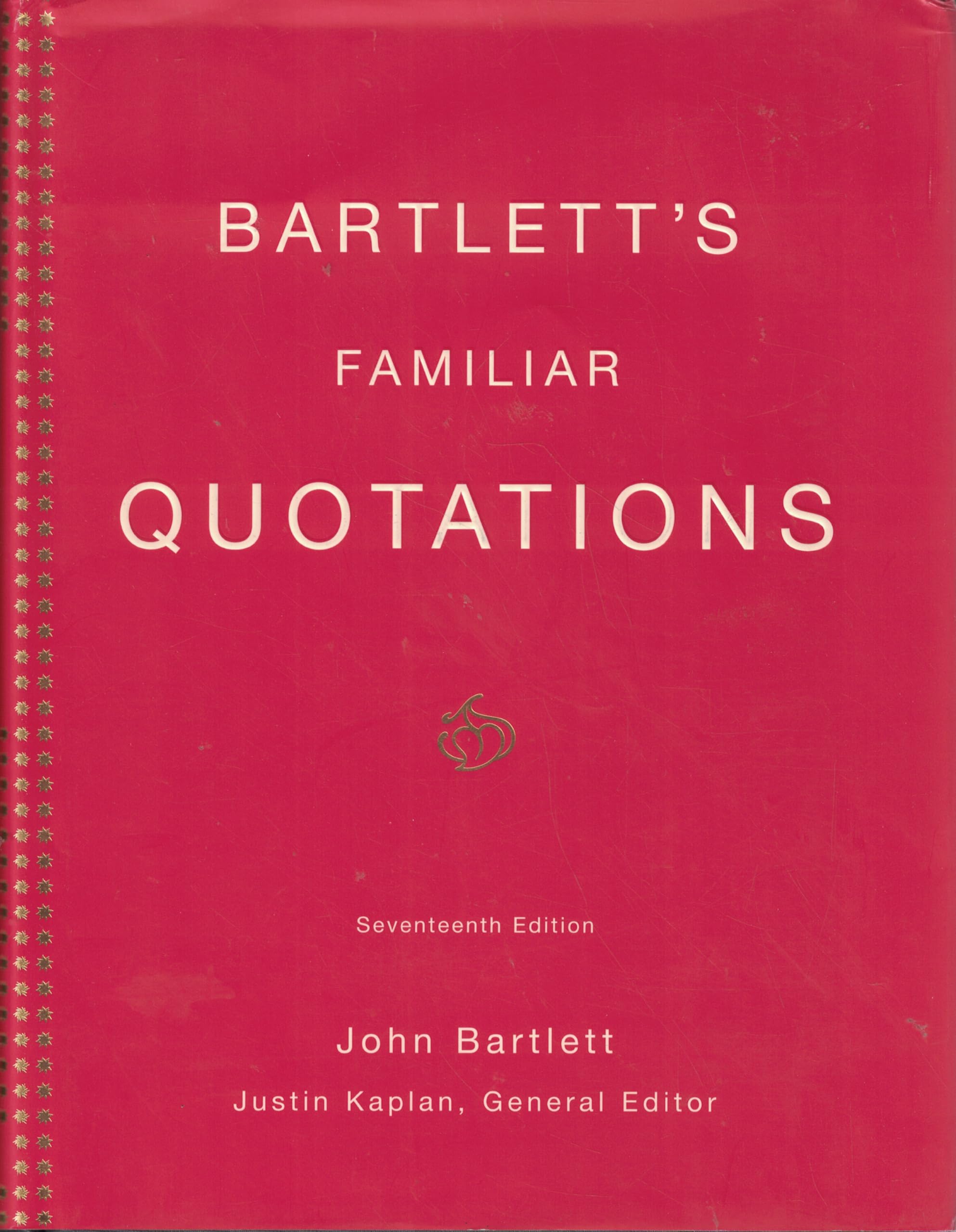 Bartlett's Familiar Quotations: A Collection of Passages, Phrases, and Proverbs Traced to Their Sources in Ancient and Modern Literature (17th Edition)