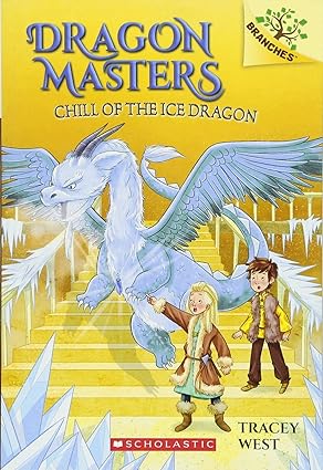 Dragon Masters #09: Chill Of The Ice Dragon: A Branches Book