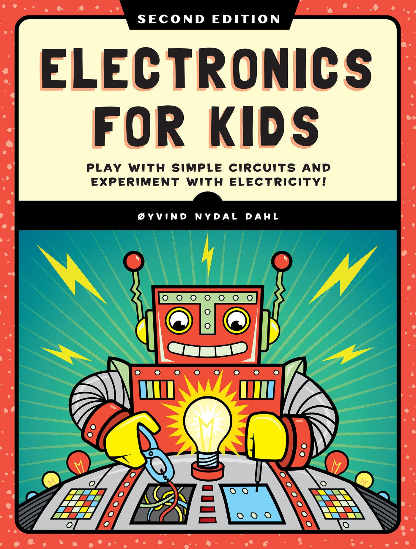 Electronics for Kids, 2nd Edition: Play with Simple Circuits and Experiment with Electricity!