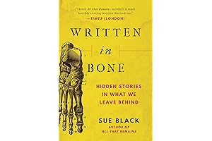 Written in Bone: Uncovering the Secrets Held Within Our Remains