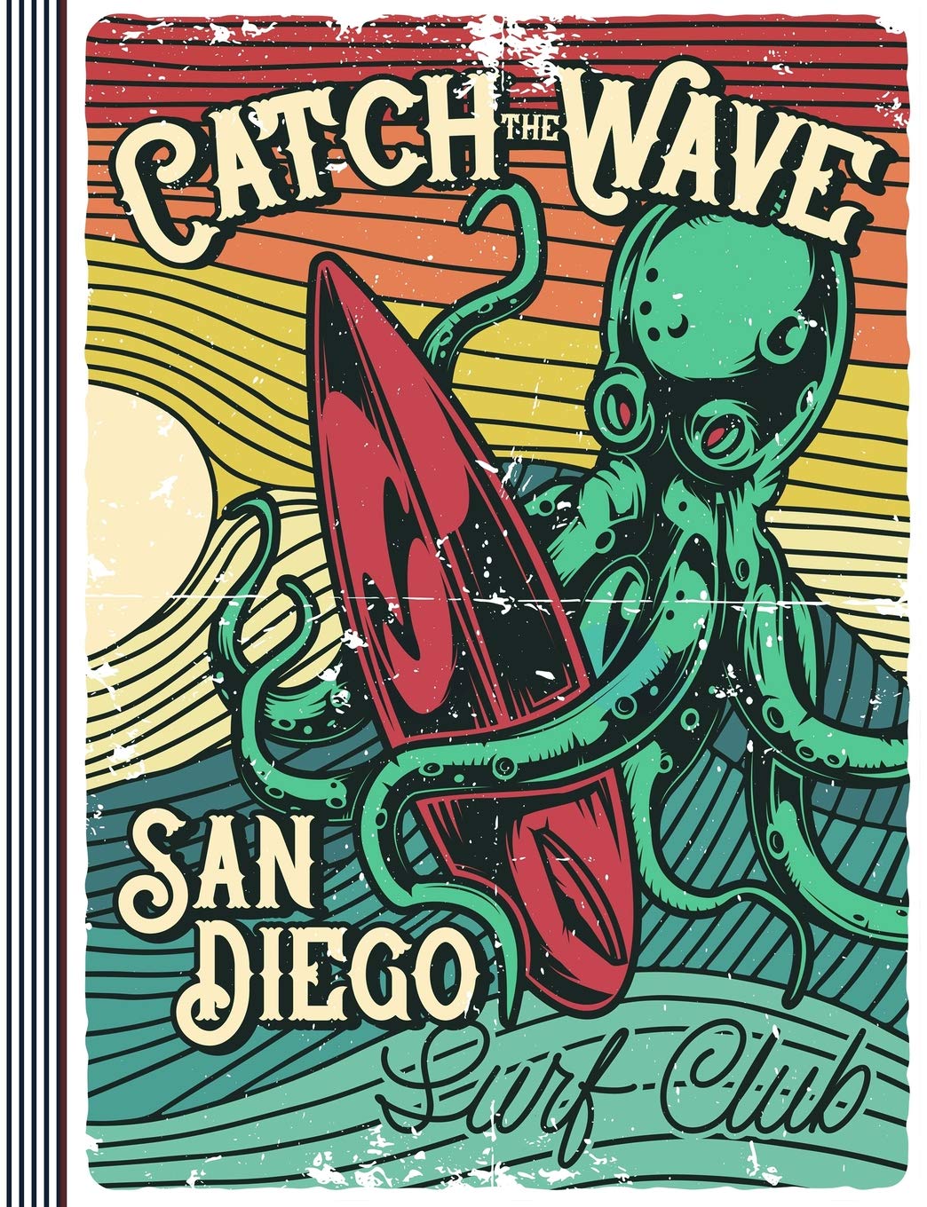Catch The Wave - San Diego Surf Club: Composition Notebook Journal (Large) - College Ruled Lined Writing And Journaling Book - Vintage Octopus Surfer