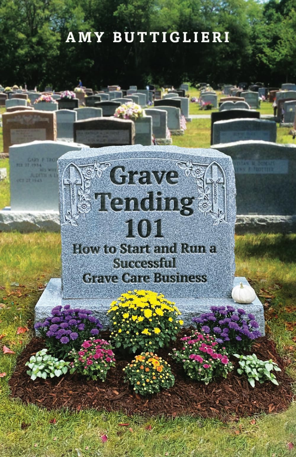 Grave Tending 101: How to Start and Run a Successful Grave Care Business