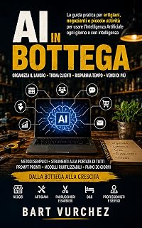 Bart Vurchez – AI IN BOTTEGA: L’intelligenza artificiale per chi lavora davvero (2026)