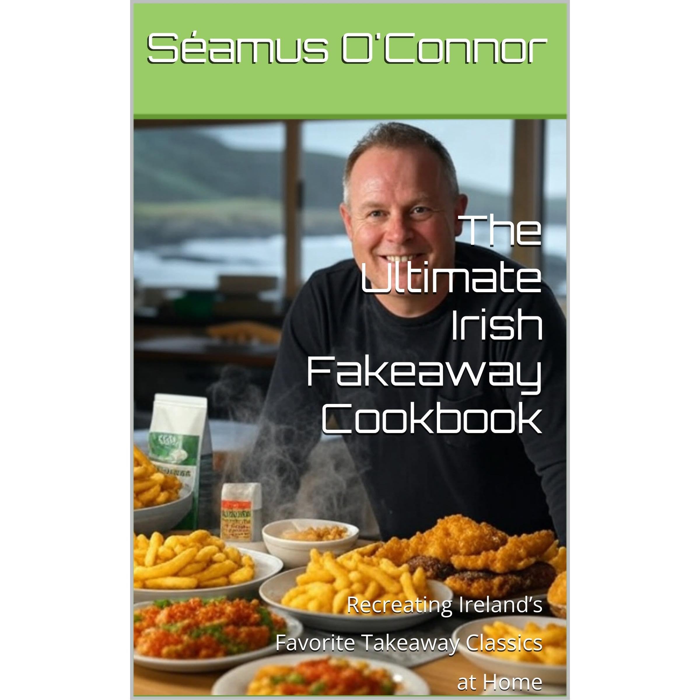 The Ultimate Irish Fakeaway Cookbook