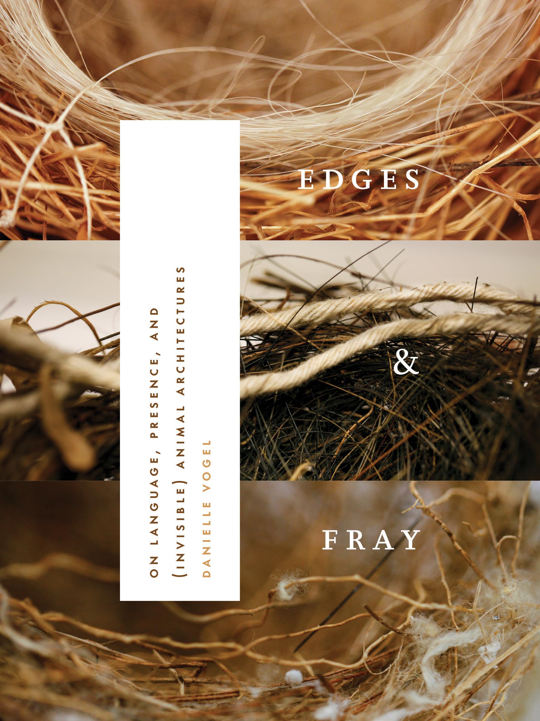 Edges & Fray: on language, presence, and (invisible) animal architectures (Wesleyan Poetry Series)