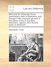 Memorial for Alexander Innes commissary-clerk of Aberdeen, and George Innes inspector-general of the stamp duties in Scotland, defenders, against John Randal taylor in Woolwich