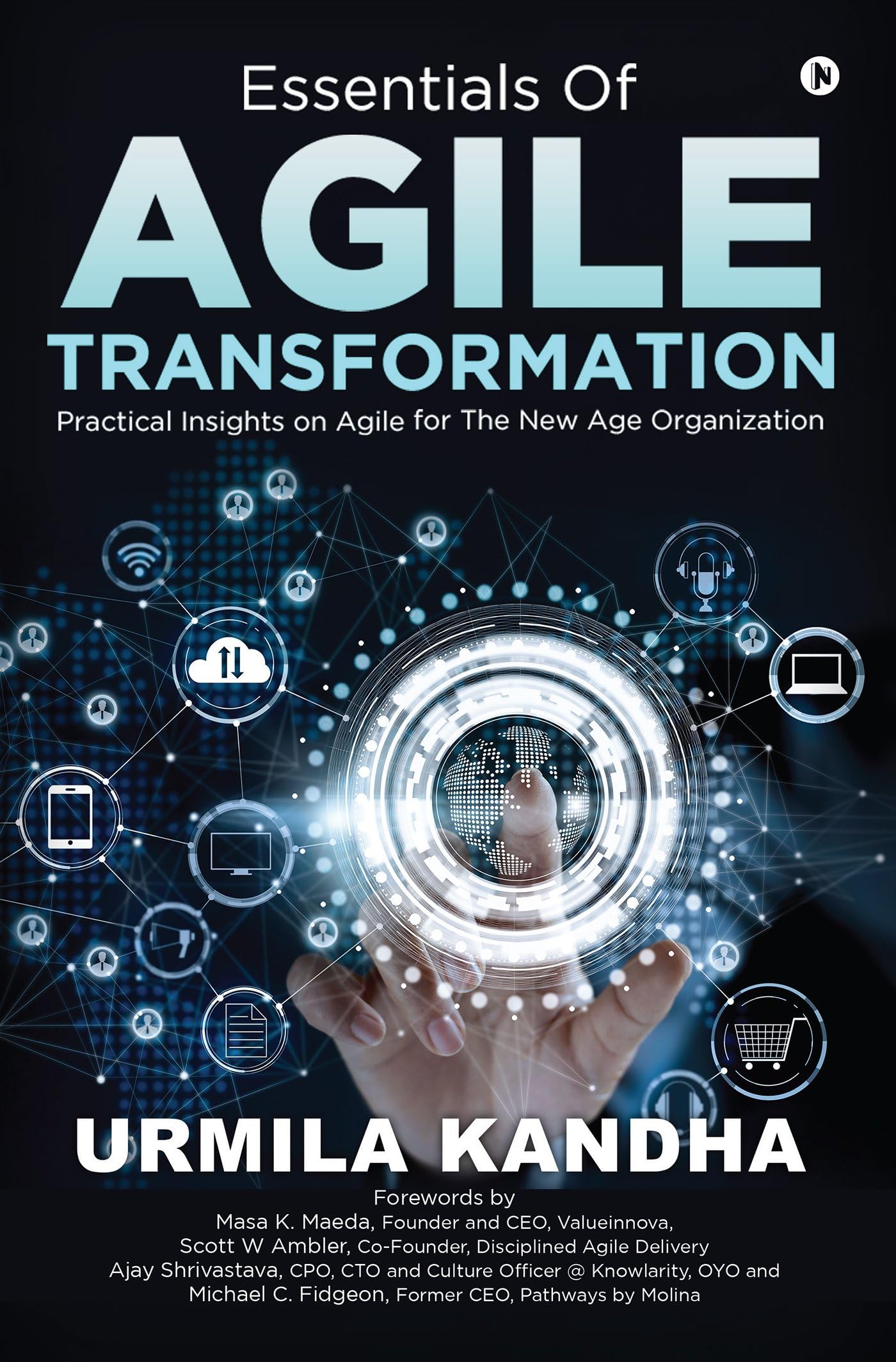 Essentials of Agile Transformation : Practical Insights on Agile for the New Age Organization