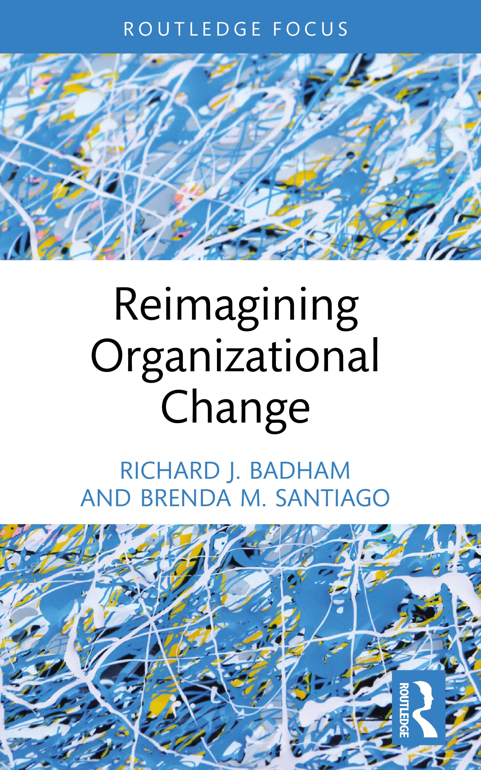 Reimagining Organizational Change (Routledge Focus on Business and Management)