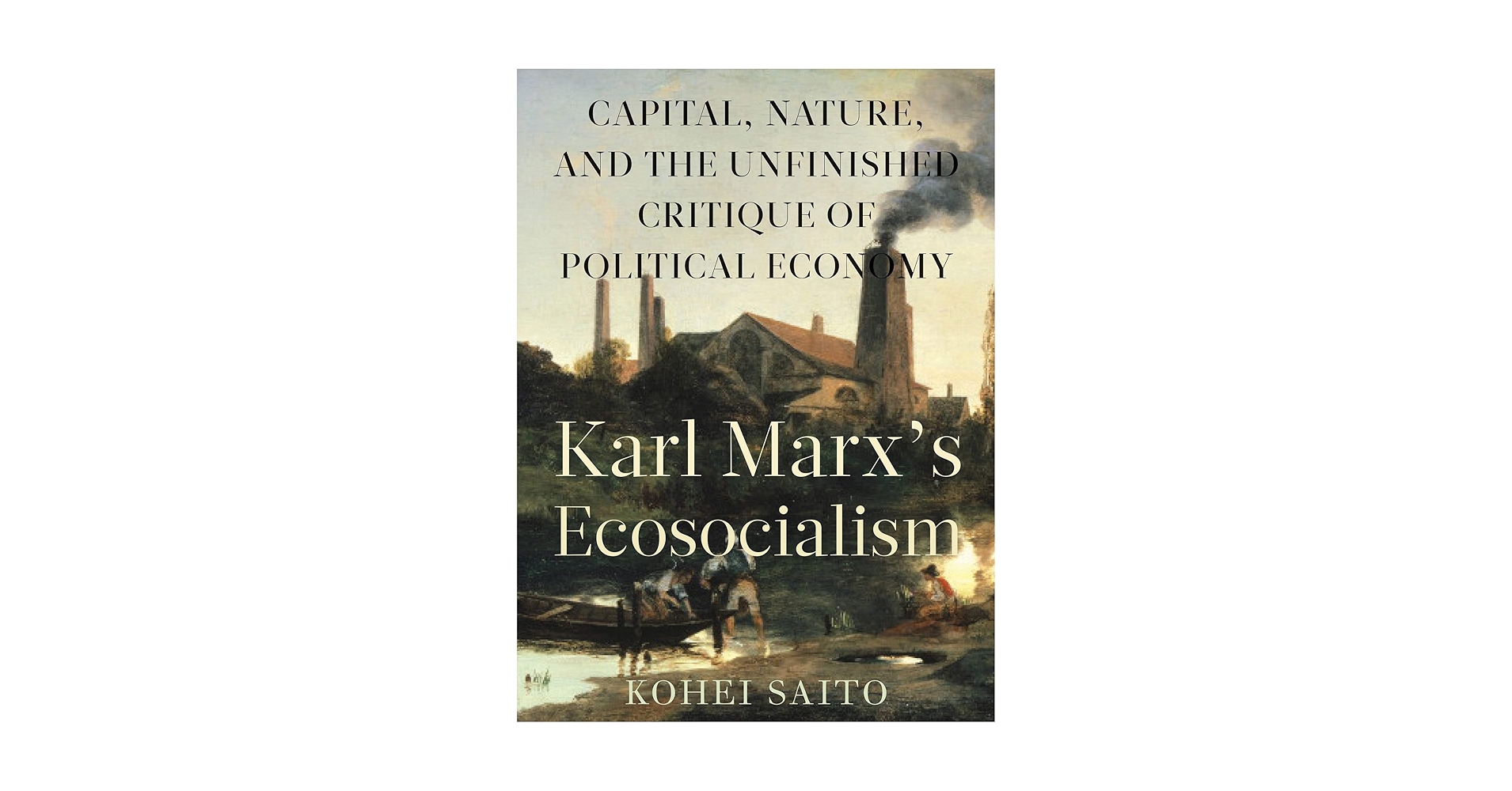 Karl Marx's Ecosocialism: Capital, Nature, and the