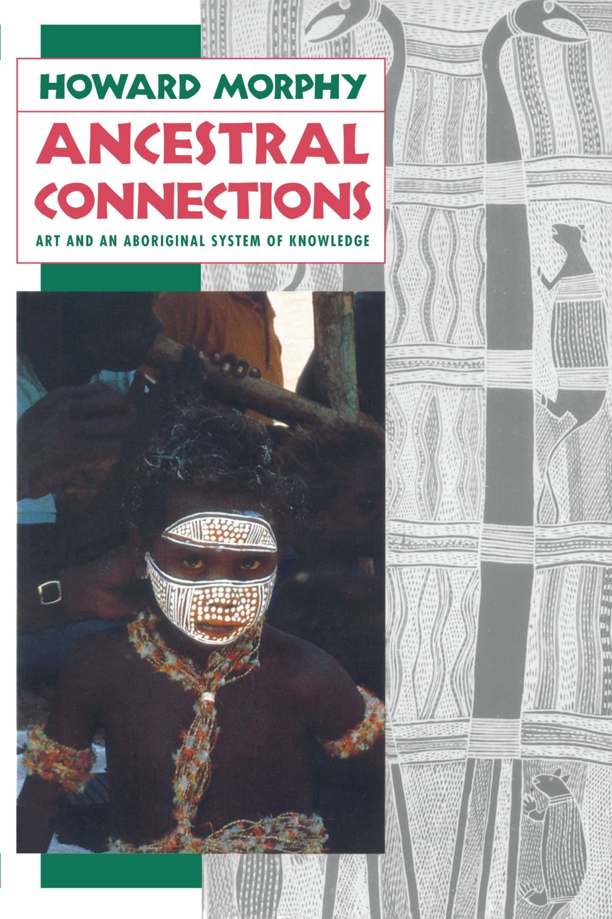 Ancestral Connections: Art and an Aboriginal System of Knowledge