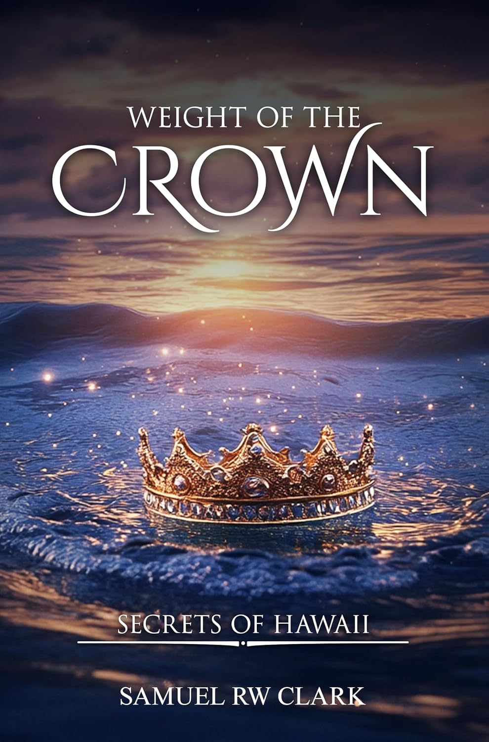 Weight of the Crown: A Hawaiian Fantasy Romance of Royalty, Magic, and Love (Secrets of Hawaii Book 1)      Kindle Edition
