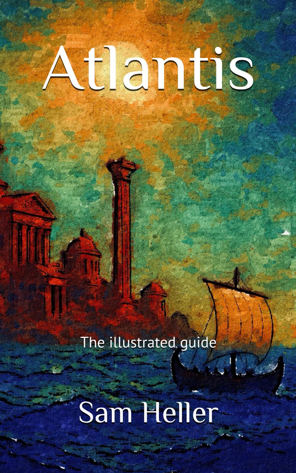 Atlantis: The Illustrated guide (Mysterious World)