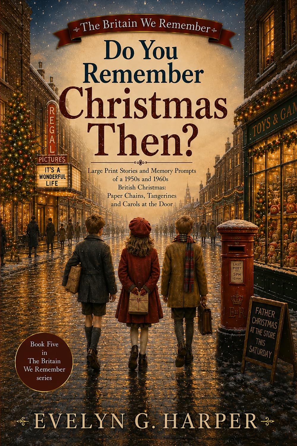 Do You Remember Christmas Then?: Large Print Stories and Memory Prompts of a 1950s and 1960s British Christmas: Paper Chains, Tangerines and Carols at the Door (The Britain We Remember)