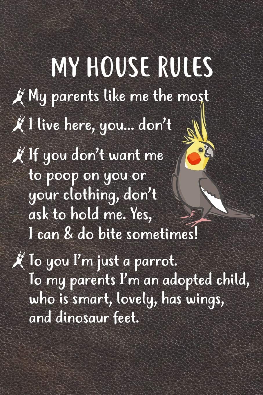My House Rules: 110 Blank Lined Paper Pages 6x9 Personalized Customized Composition Notebook Journal Gift For Cockatiel Parrot Bird Owners and Lovers