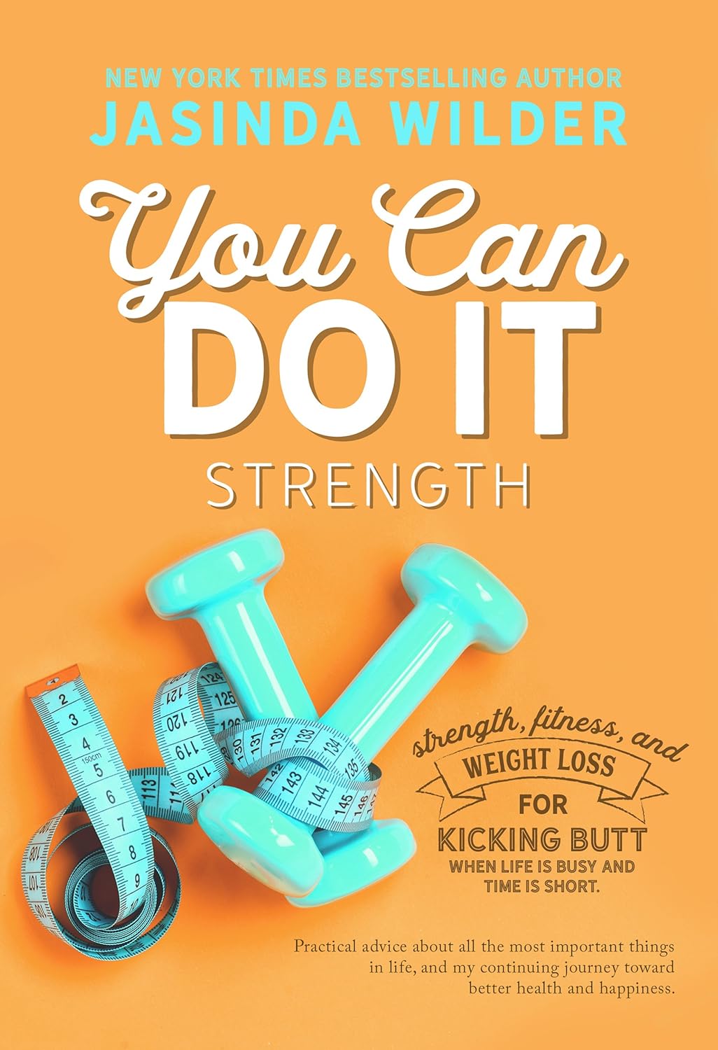 You Can Do It: Strength: Fitness, and weight loss for when life is busy and time is short You Can Do It: Strength: Fitness, and weight loss for when life is busy and time is short