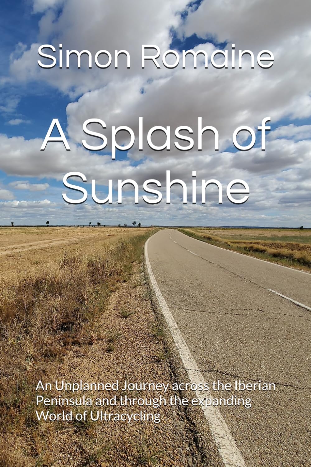 A Splash of Sunshine: An Unplanned Journey across the Iberian Peninsula and through the expanding World of Ultracycling