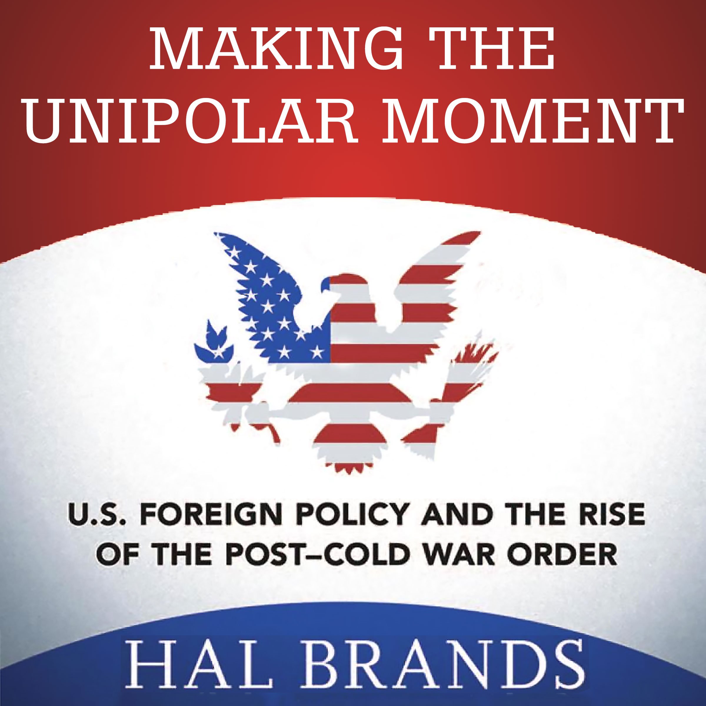 Making the Unipolar Moment