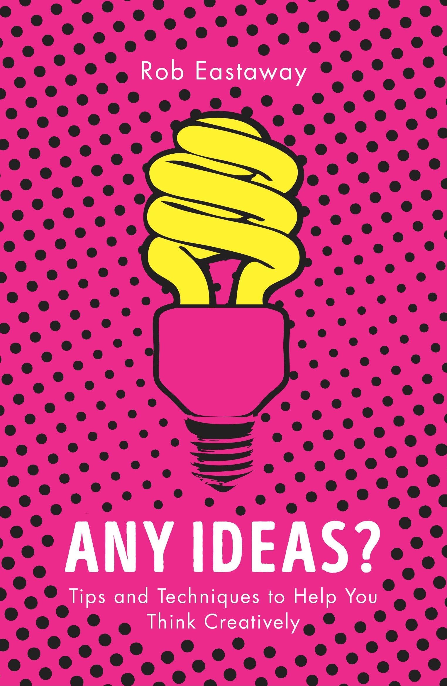 Any Ideas?: Tips and Techniques to Help You Think by Rob Eastaway PAPERBACK