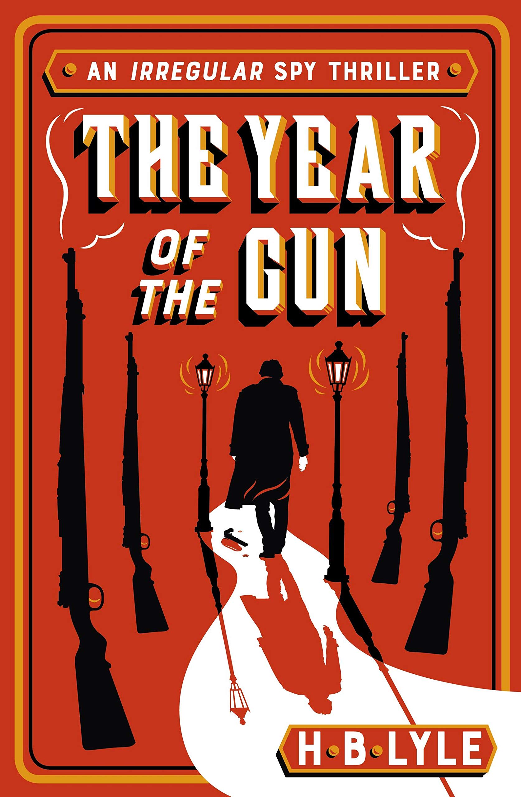 The Year of the Gun (The Irregular) By H.B. Lyle. 9781473655515