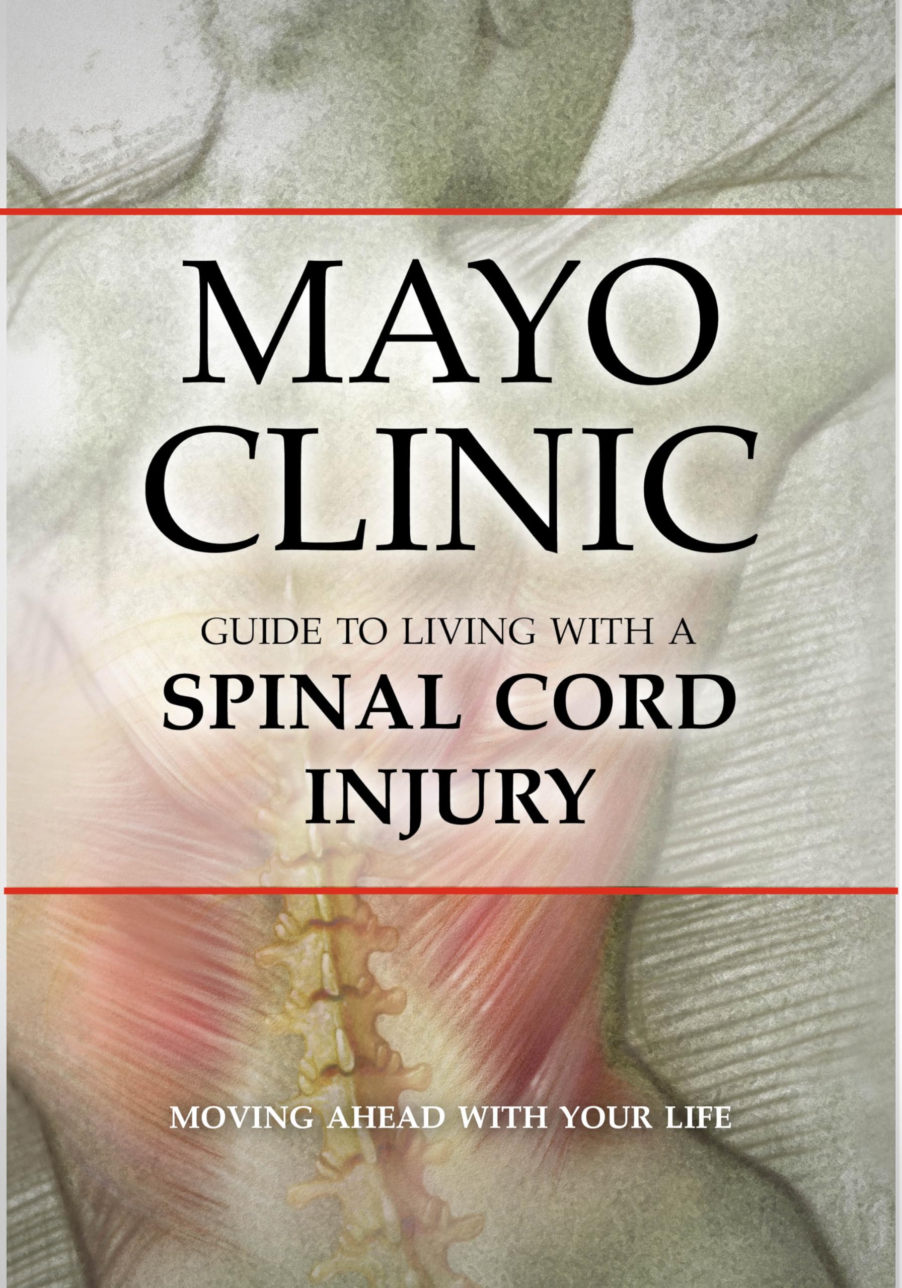 Mayo Clinic Guide to Living with a Spinal Cord Injury: Moving Ahead with Your Life Paperback – Import, 30 April 2009