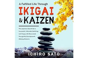 Ikigai & Kaizen: Unlocking Fulfillment, Satisfaction, and Happiness