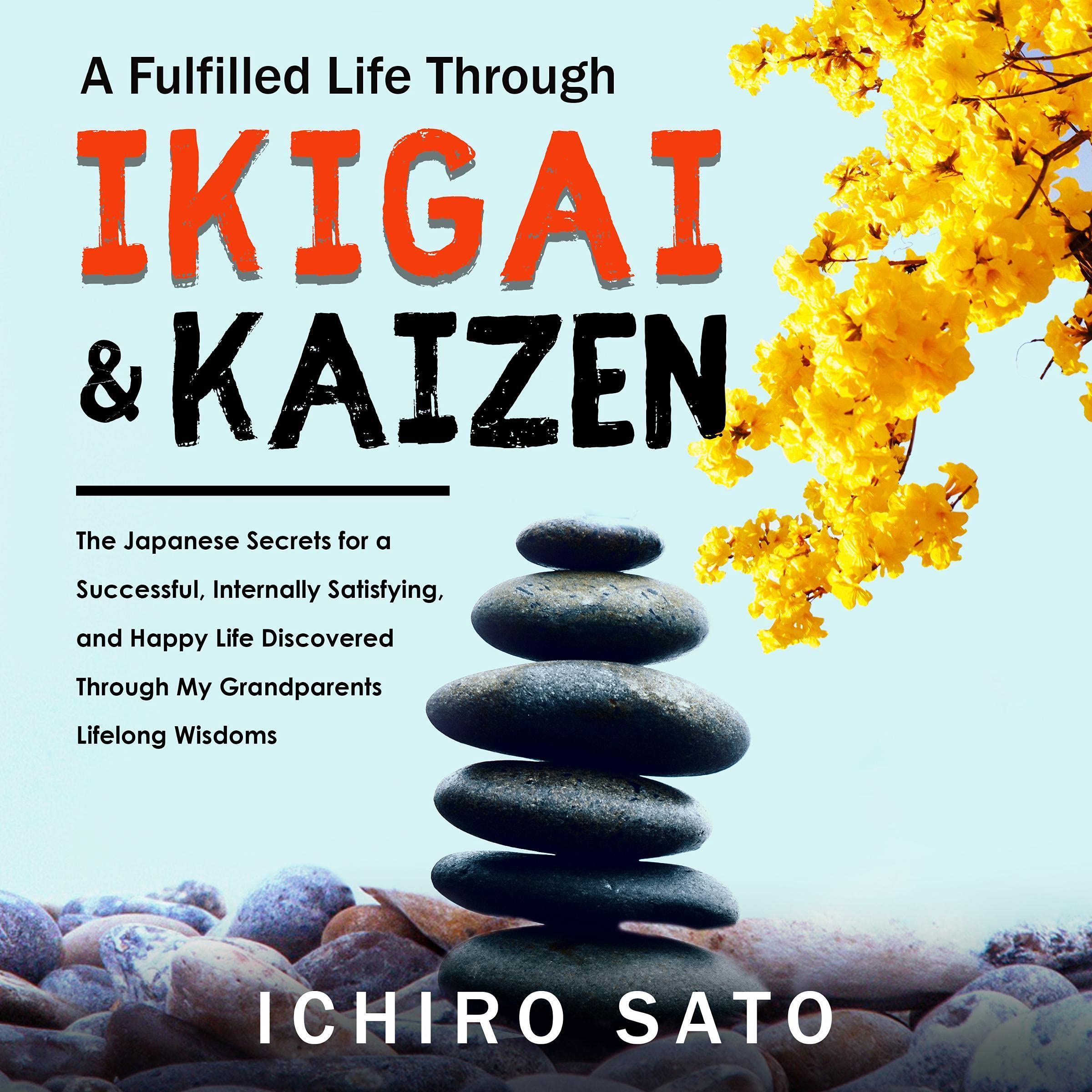 Ikigai & Kaizen or The Art of Living a Fulfilled Life