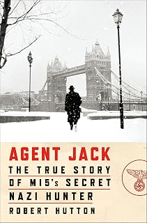 Agent Jack: The True Story of MI5's Secret Nazi Hunter