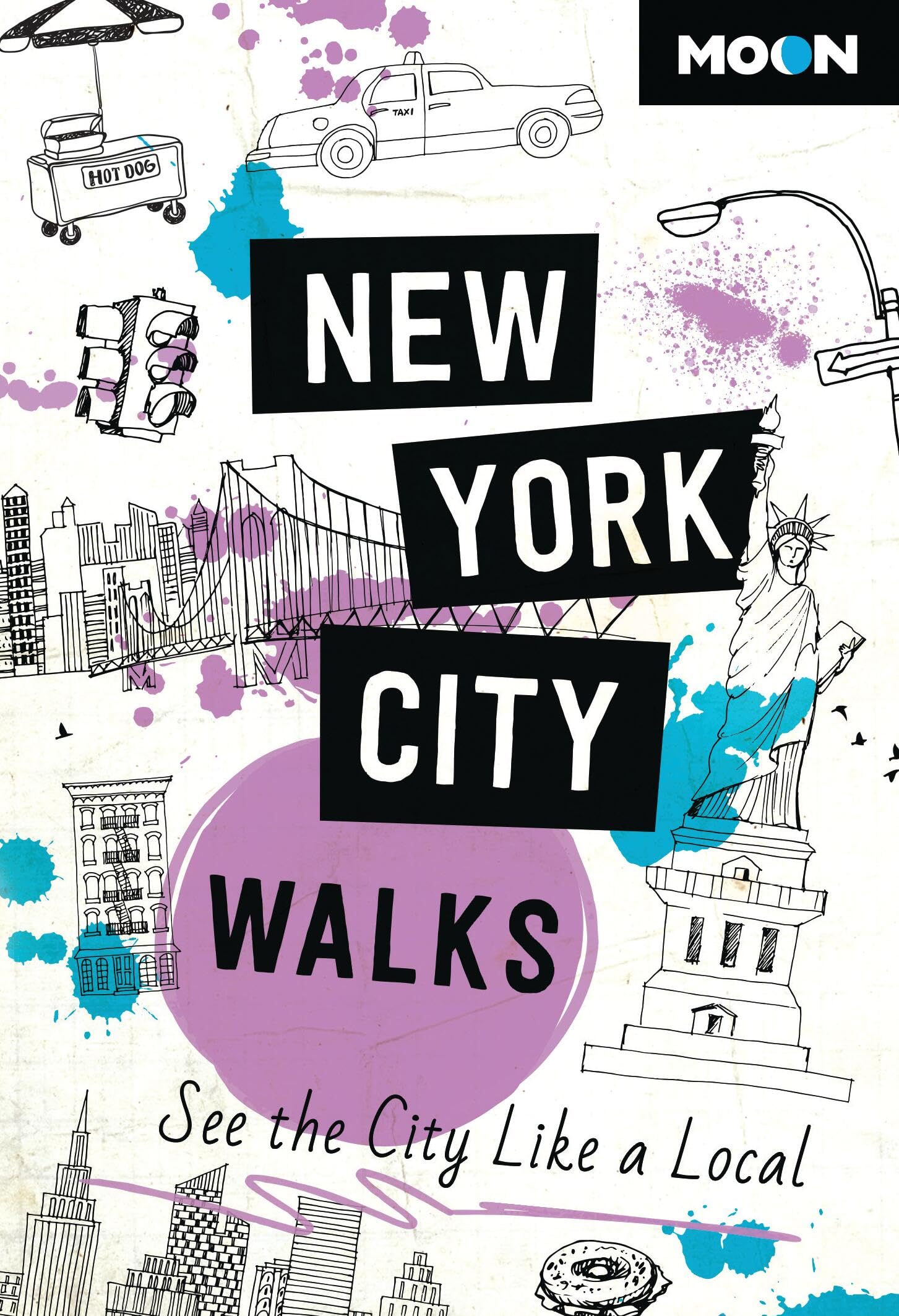 Moon New York City Walks (Third Edition): See the City Like a Local (Travel Guide)