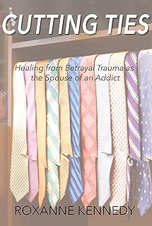 Cutting Ties: Healing from Betrayal Trauma as the Spouse of an Addict