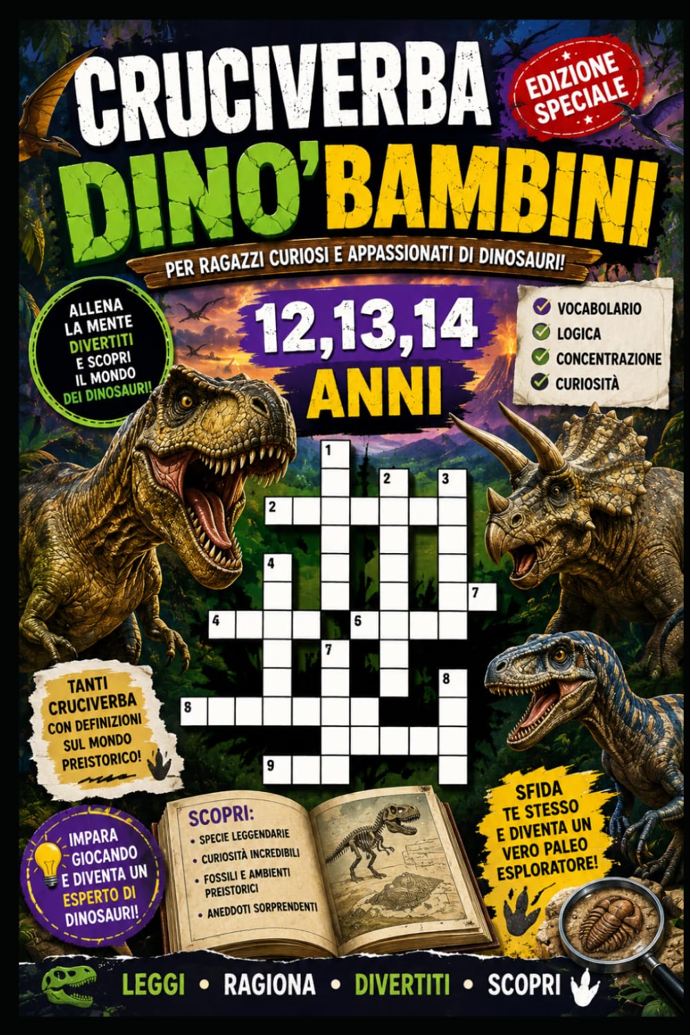 Cruciverba Dinosauri e Scienze della Terra, 12,13,14 anni: 12 cruciverba scientifici sulla preistoria per ragazzi (La Serie dei Dino's)