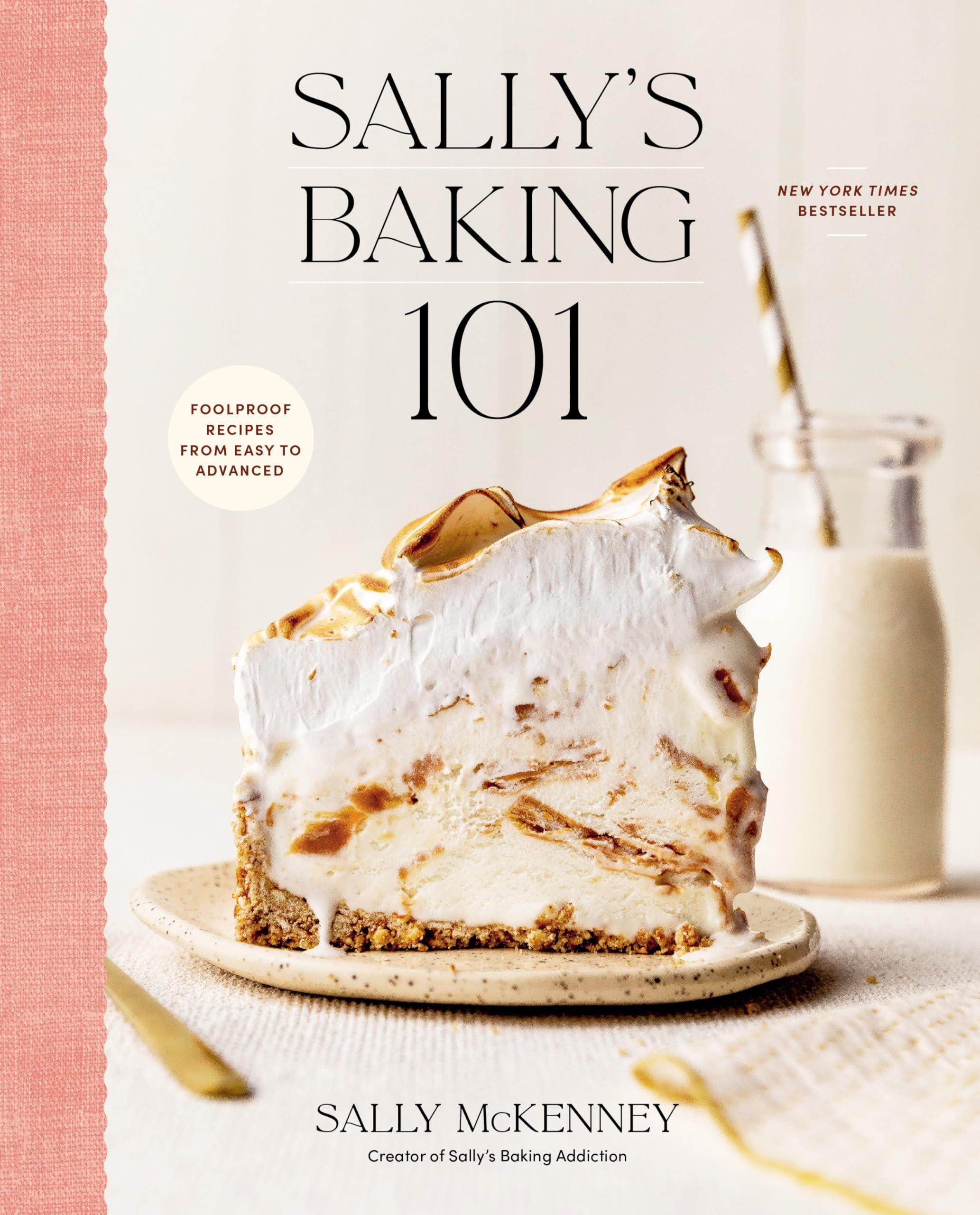 Sally's Baking 101: Foolproof Recipes from Easy to Advanced