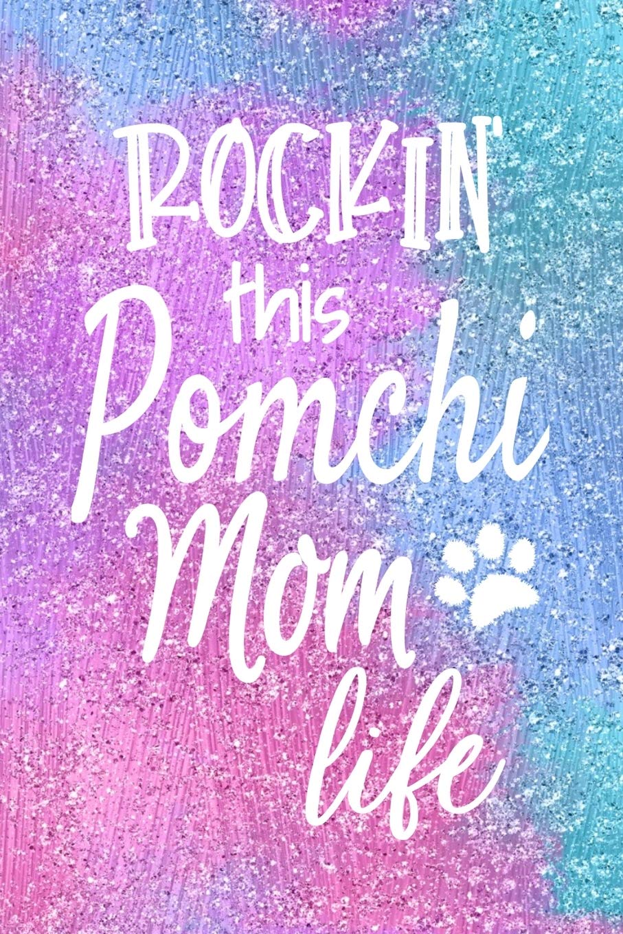 Rockin This Pomchi Mom Life: Dog Notebook Journal for Dog Moms with Cute Dog Paw Print Pages | Great Notepad for Shopping Lists, Daily Diary, To Do List, Dog Mom Gifts or Present for Dog Lovers