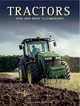Tractors: From John Deere to Lamborghini: Whitlam, Jonathan