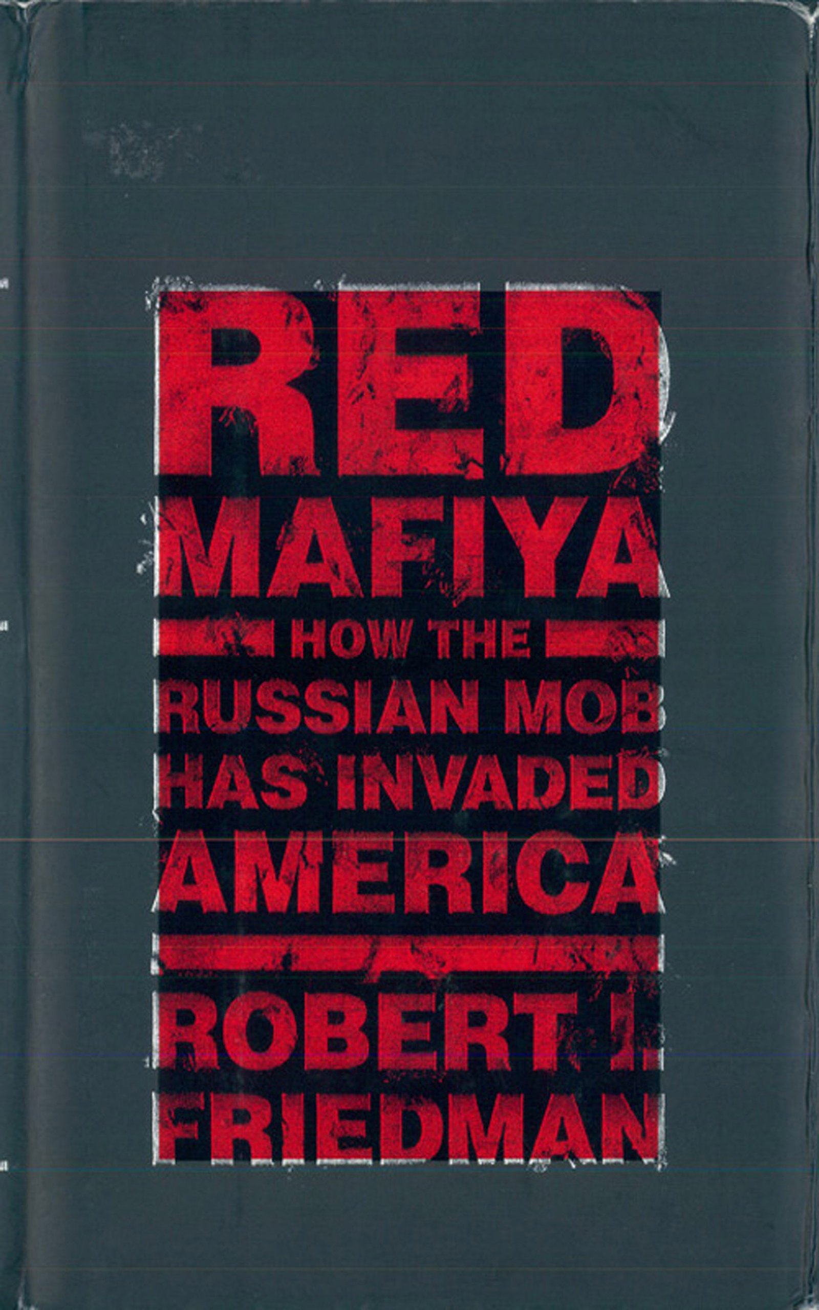 Red Mafiya: How the Russian Mob Has Invaded America
