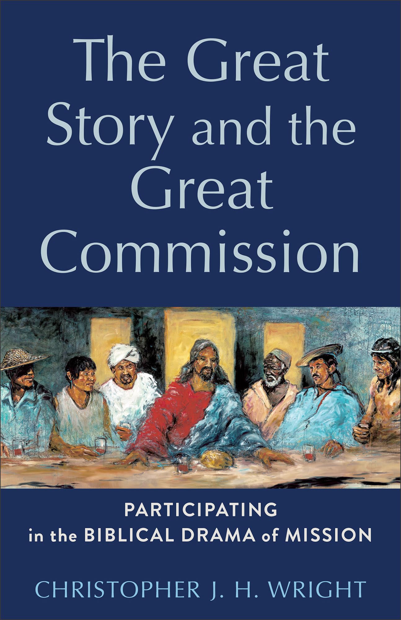 Great Story and the Great Commission: Participating in the Biblical Drama of Mission (Acadia Studies in Bible and Theology)
